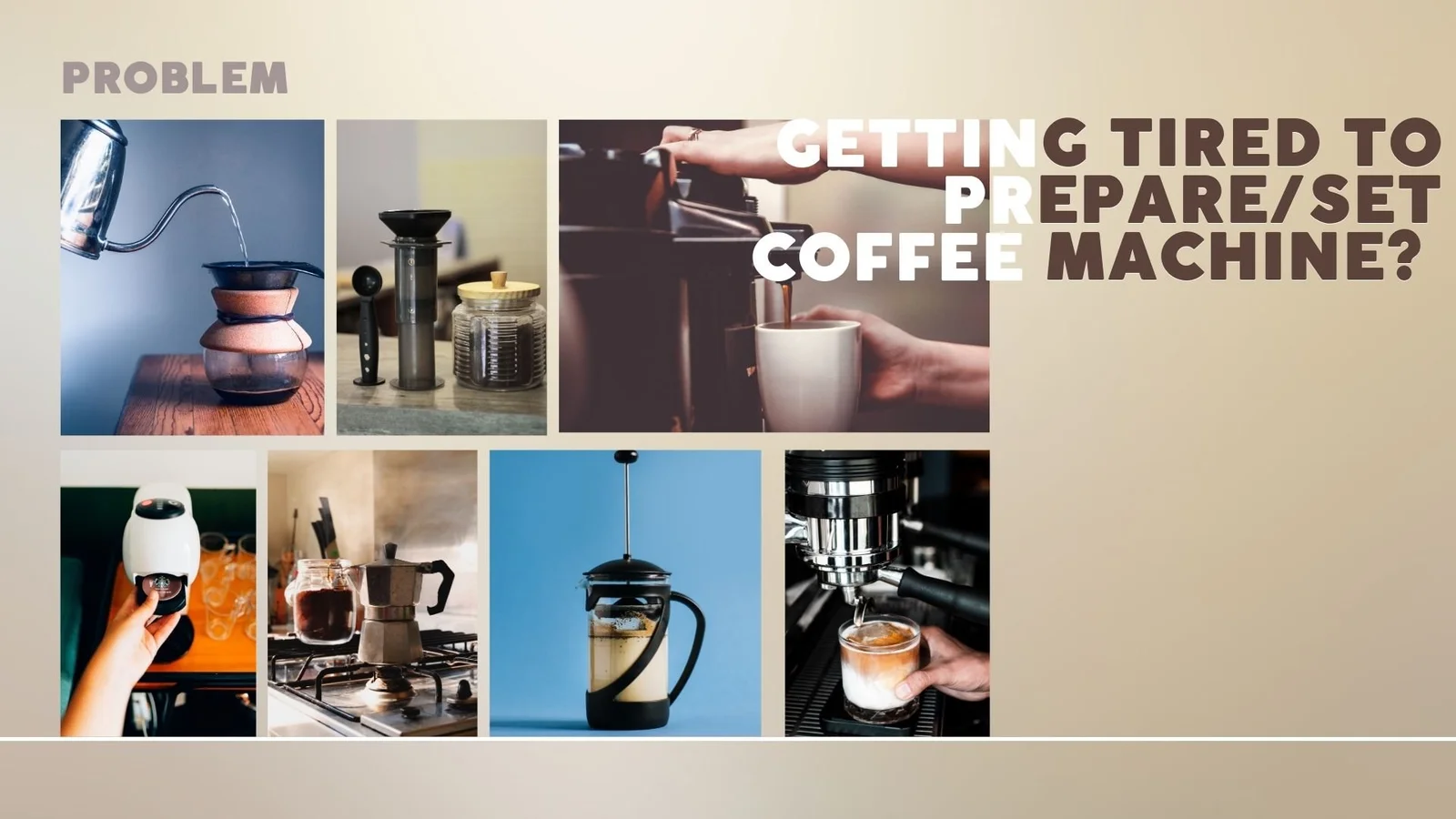 A collage of manual and electric coffee-making equipment frames the effort involved in preparing coffee.