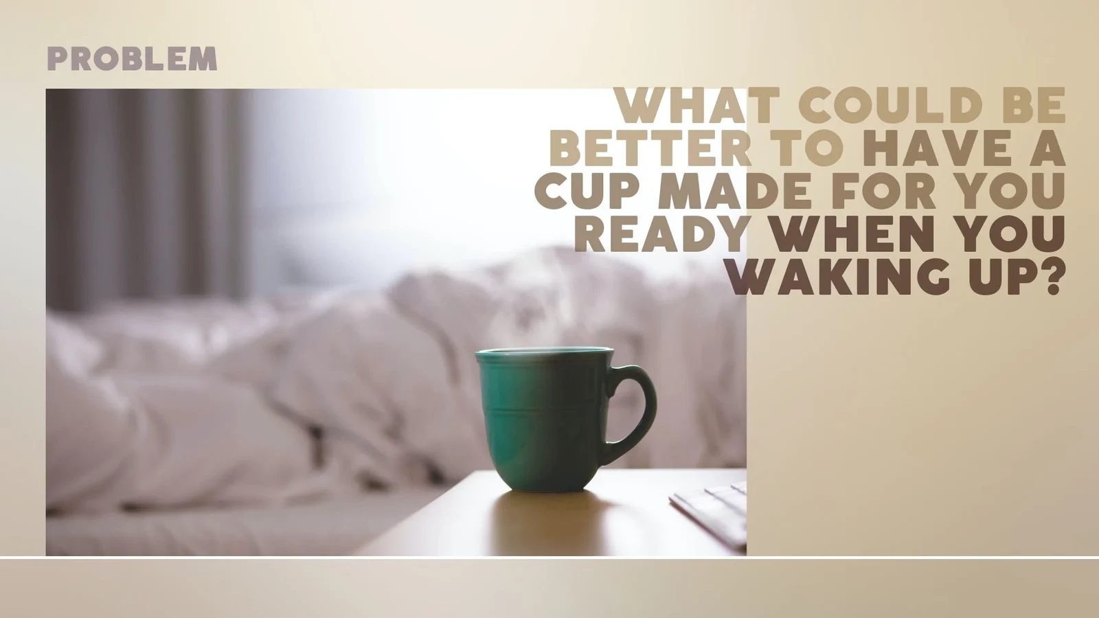 A green coffee mug beside a bed introduces the idea of coffee prepared for the start of the day.